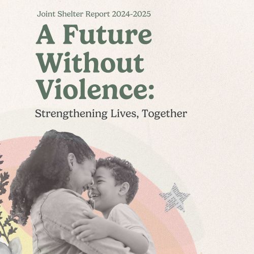 A Future Without Violence: Joint Shelter Report (April 2024 – March 2025)